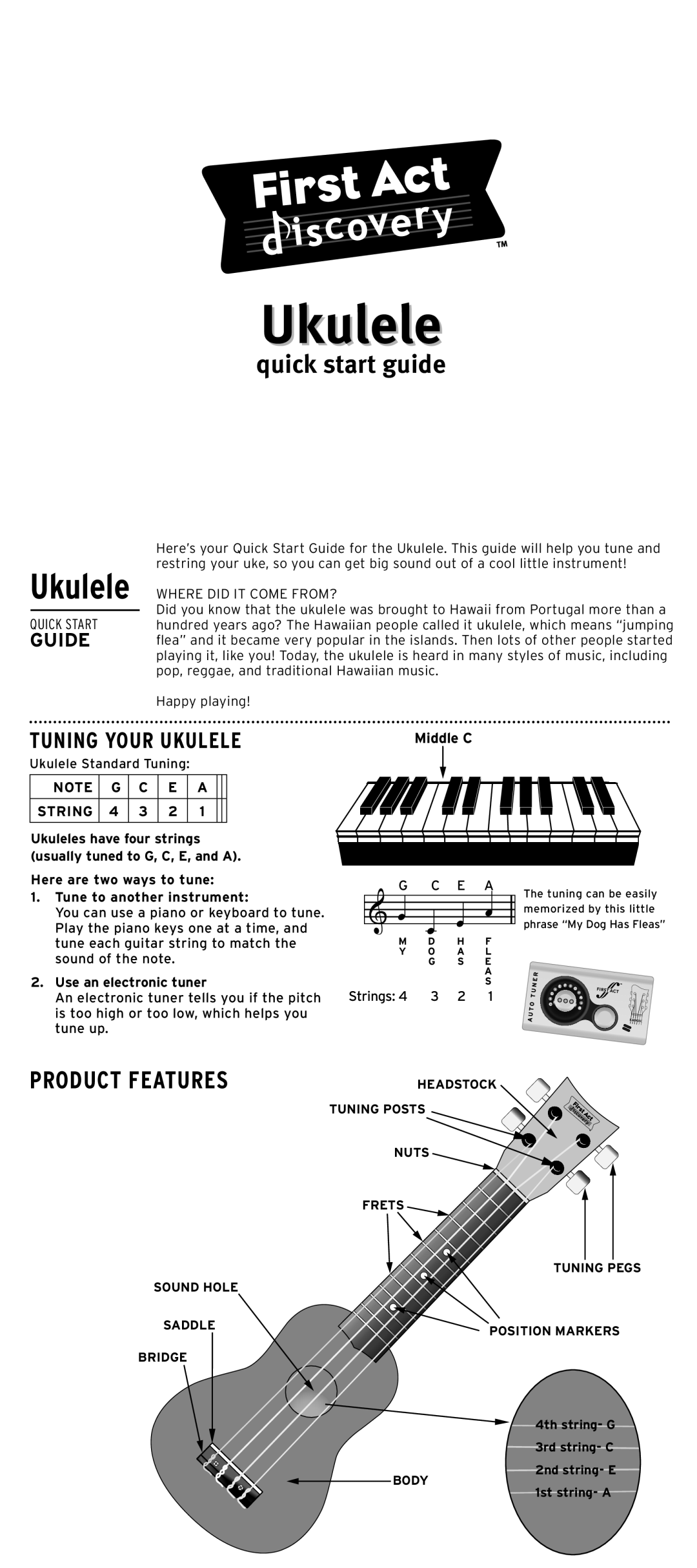 First Act None quick start Use an electronic tuner, Strings, 4th string- G 3rd string- C 2nd string- E 1st string- a 