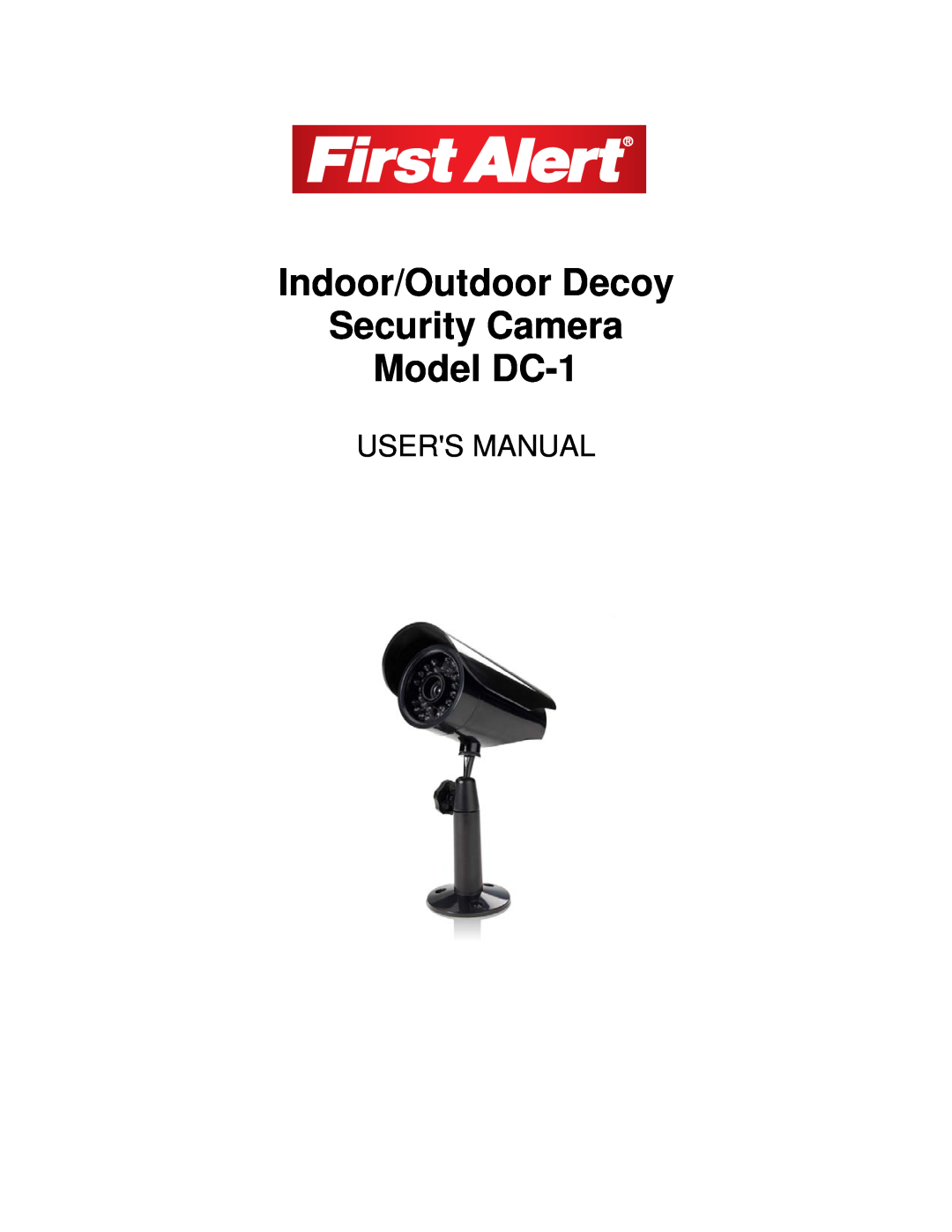 First Alert user manual Indoor/Outdoor Decoy Security Camera Model DC-1, Users Manual 