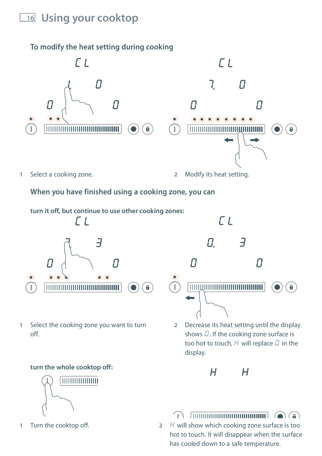 Fisher & Paykel CE604DT To modify the heat setting during cooking, When you have finished using a cooking zone, you can 