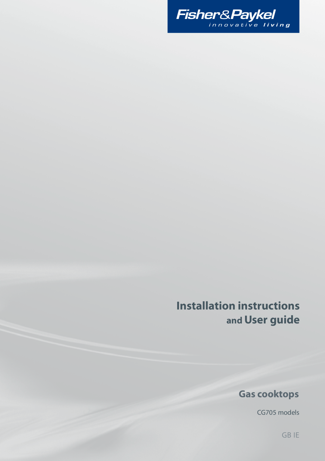 Fisher & Paykel CG705 installation instructions Installation instructions and User guide, Gas cooktops, Gb Ie 