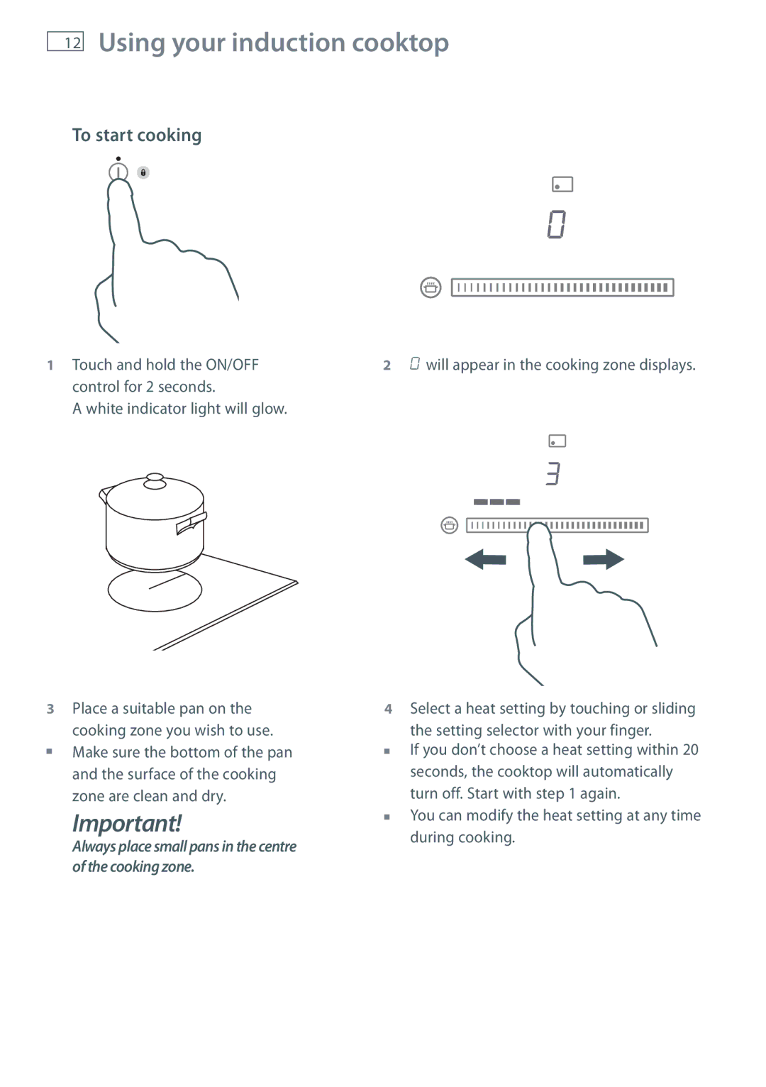 Fisher & Paykel CI302DTB, CI754DTB, CI603DTB, CI905DTB, CI604DTB manual To start cooking, White indicator light will glow 