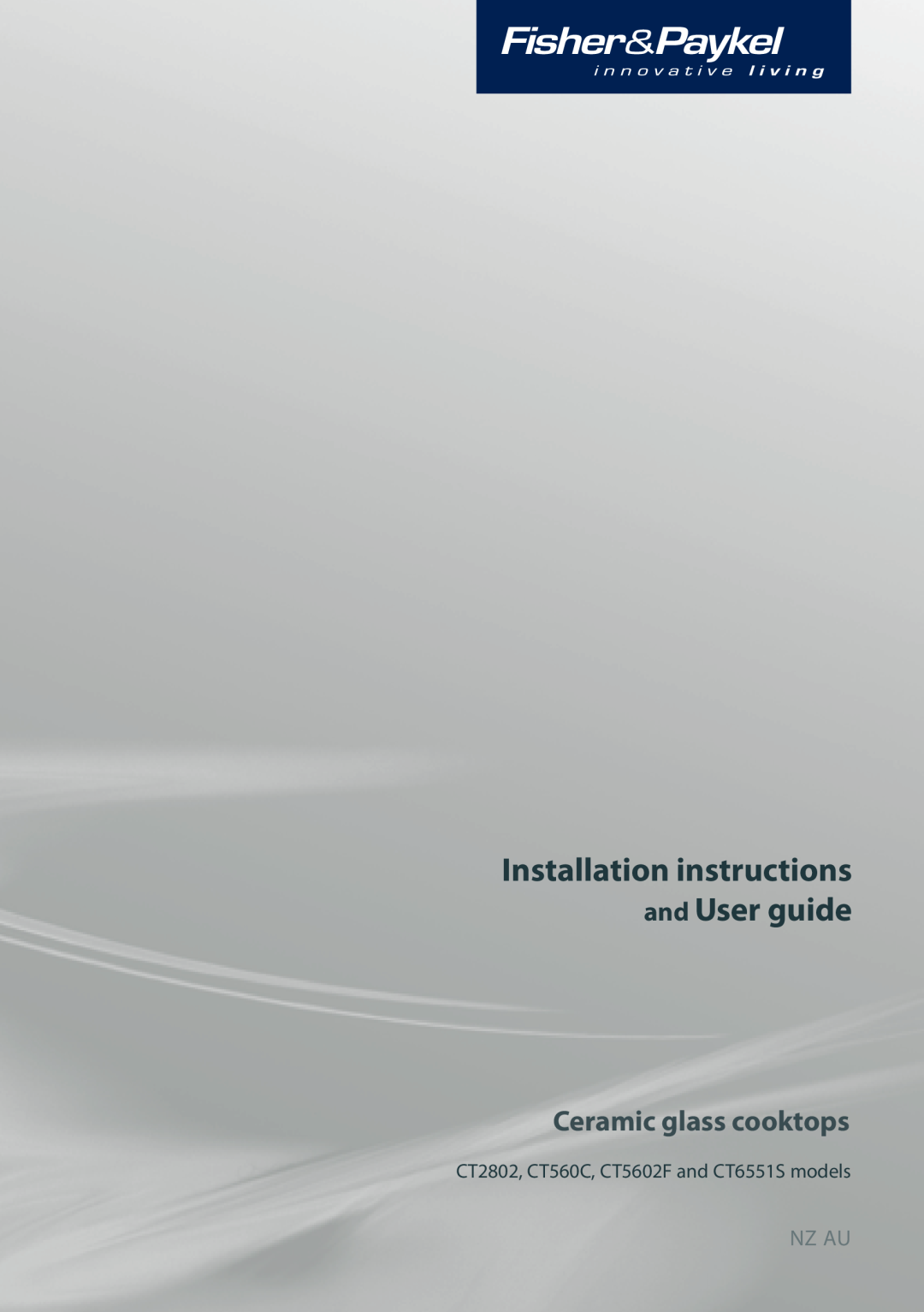Fisher & Paykel CT6551S installation instructions Installation instructions and User guide, Ceramic glass cooktops, Nz Au 