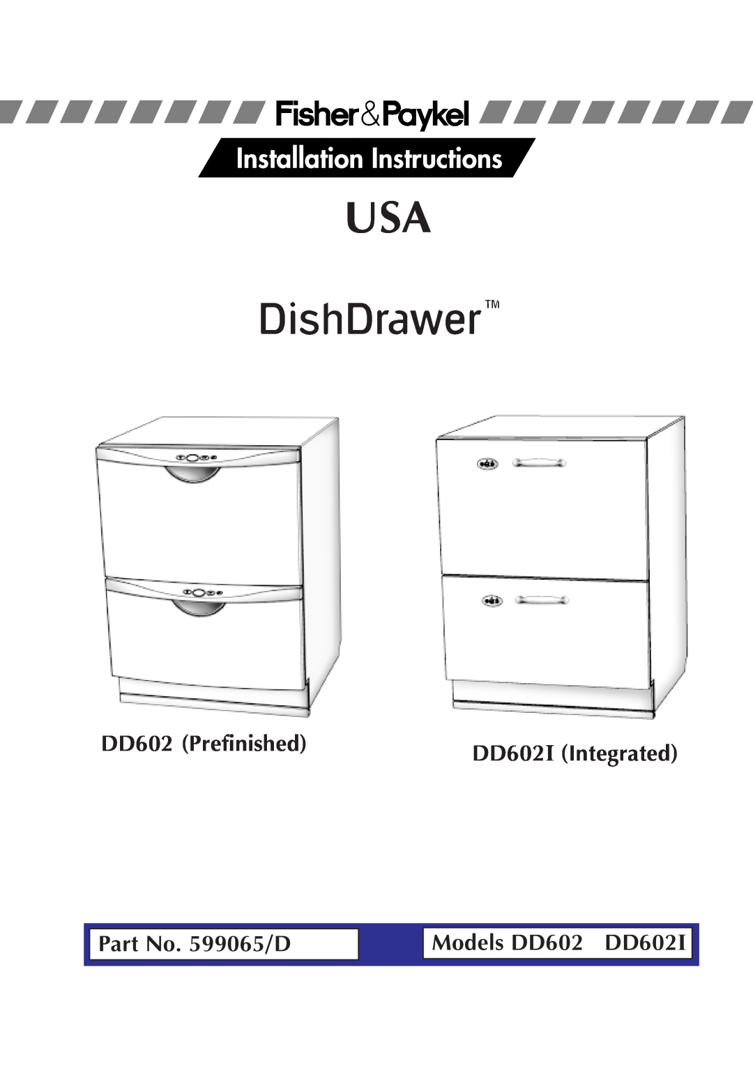 Fisher & Paykel manual DD602 Prefinished, Part No. 599065/D, Models DD602 DD602I, DD602I Integrated 