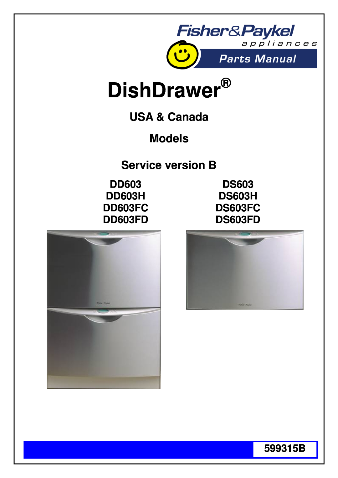 Fisher & Paykel DD603FC manual DishDrawer, USA & Canada Models Service version B, DD603H, DS603H, DS603FC, DD603FD 