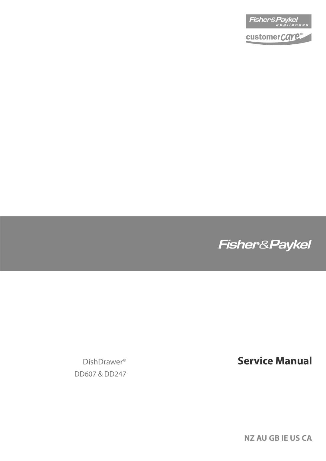 Fisher & Paykel service manual Service Manual, DishDrawer, Nz Au Gb Ie Us Ca, DD607 & DD247 