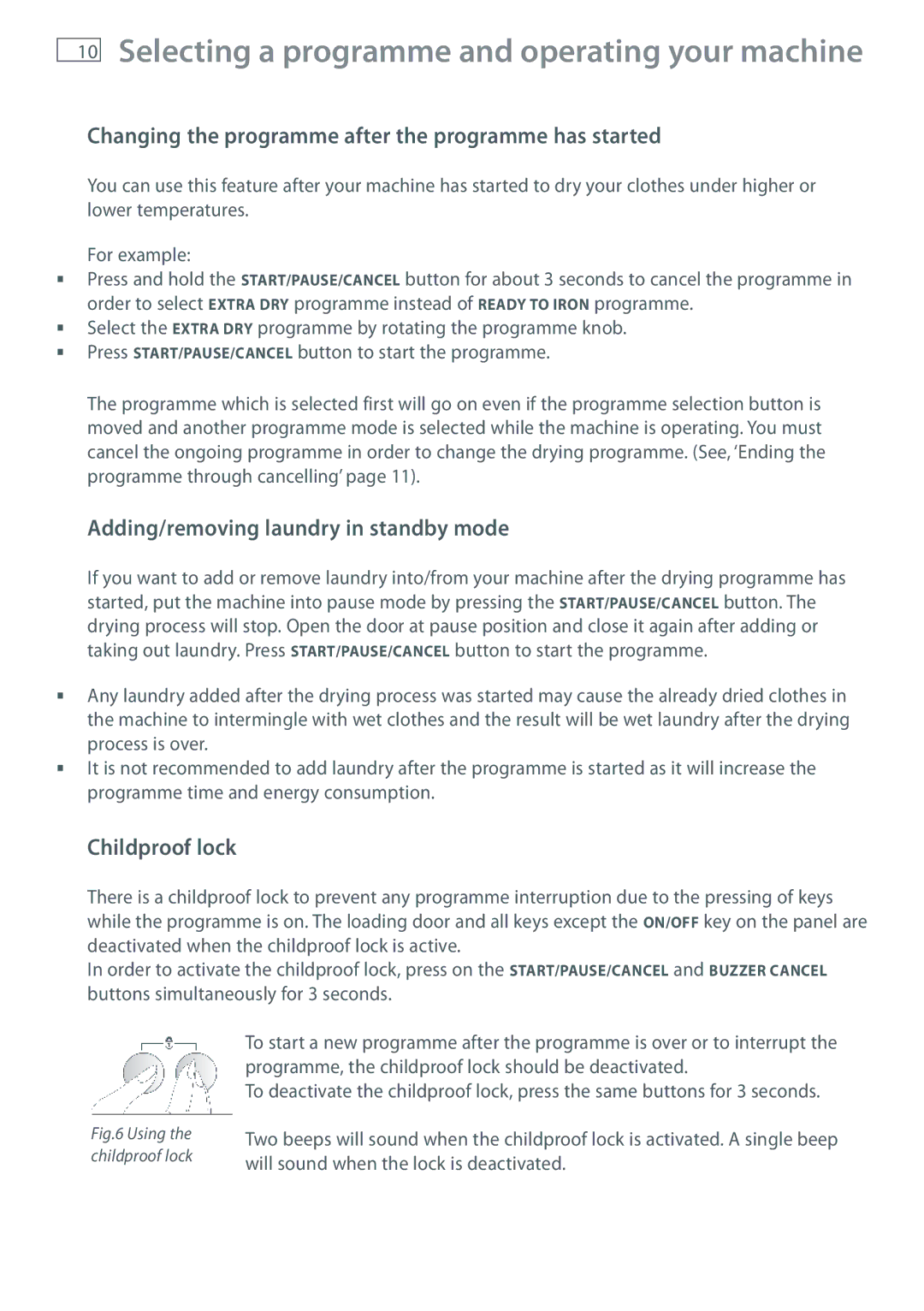 Fisher & Paykel DE60F60NW1 Changing the programme after the programme has started, Adding/removing laundry in standby mode 