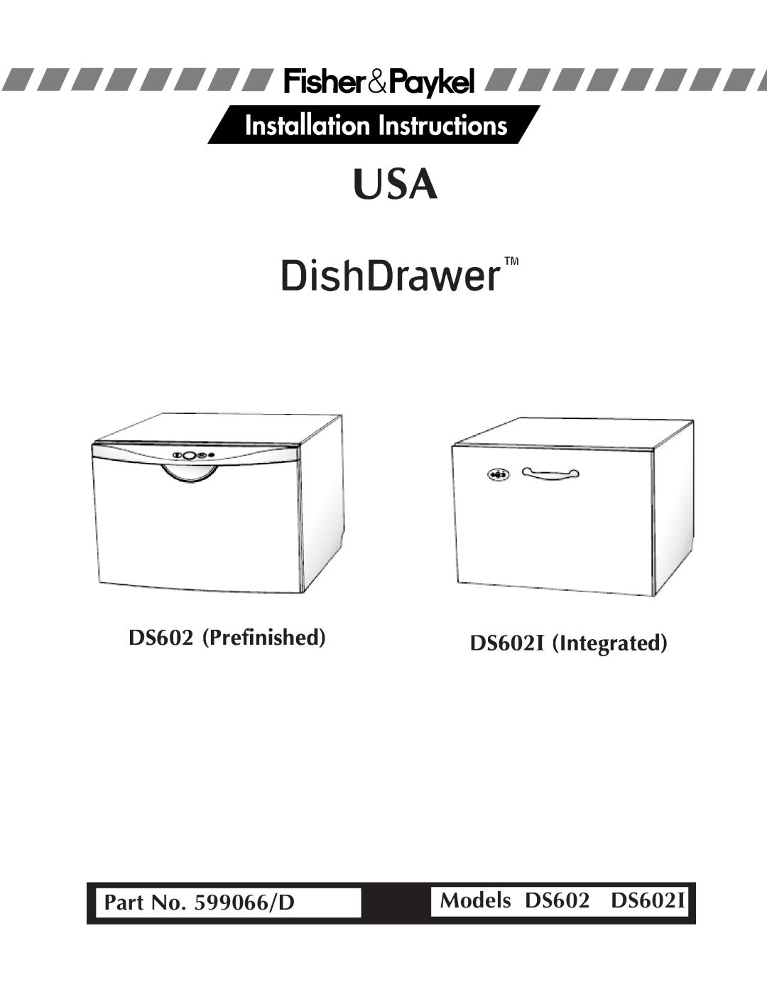 Fisher & Paykel manual DS602 Prefinished, Part No. 599066/D, Models DS602 DS602I, DS602I Integrated 