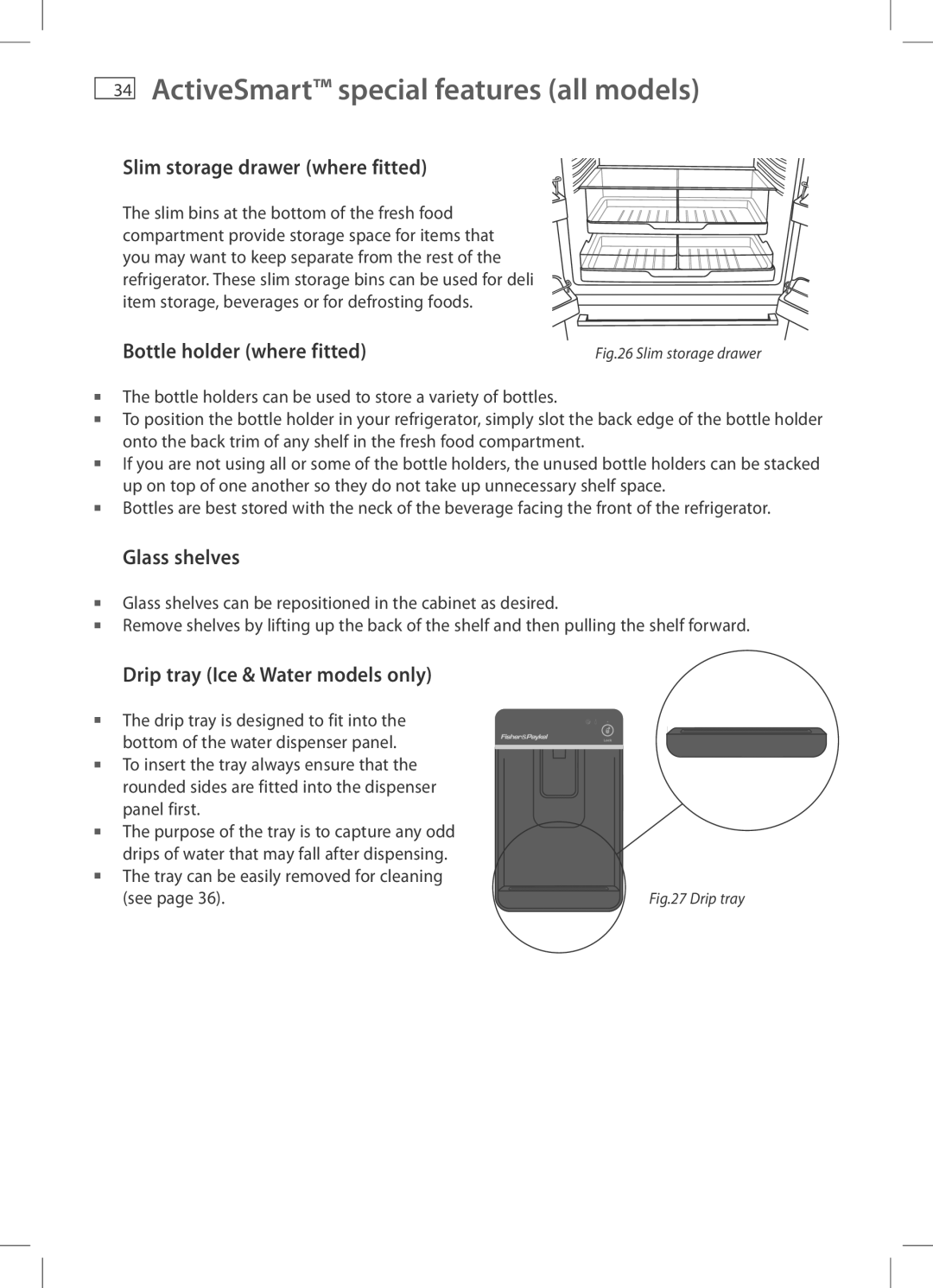 Fisher & Paykel E442B, RF522A, RF610A Slim storage drawer where fitted, Glass shelves, Drip tray Ice & Water models only 