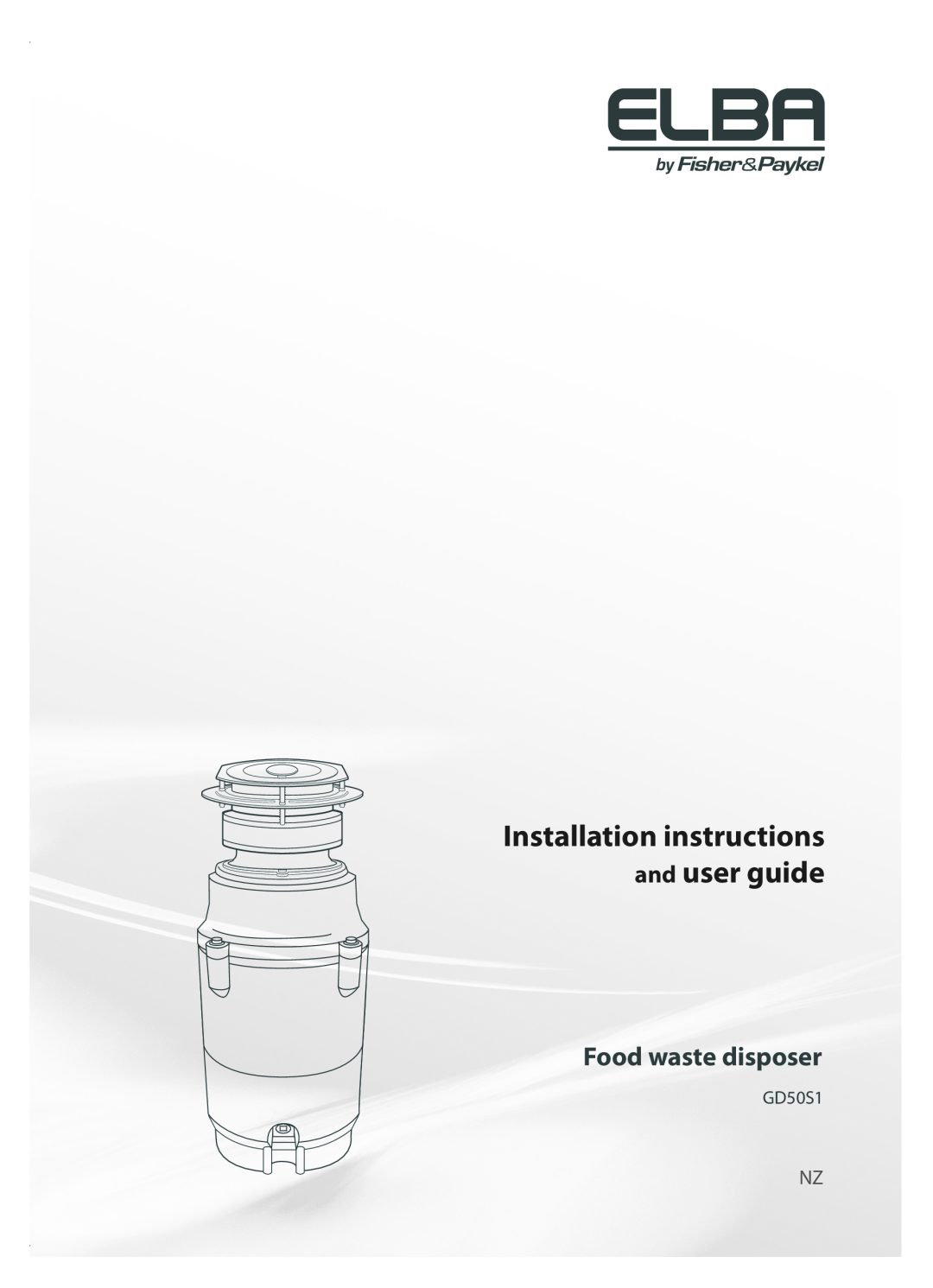 Fisher & Paykel GD50S1 installation instructions Installation instructions and user guide, Food waste disposer 