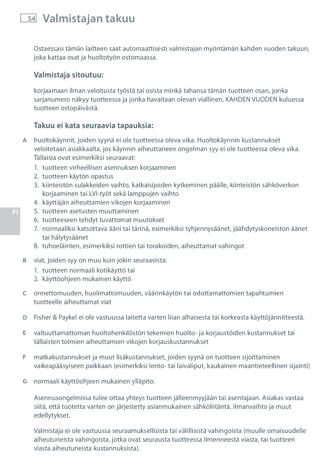 Fisher & Paykel HC60DCXB1 Valmistajan takuu, Valmistaja sitoutuu, Takuu ei kata seuraavia tapauksia, Tai hälytysäänet 