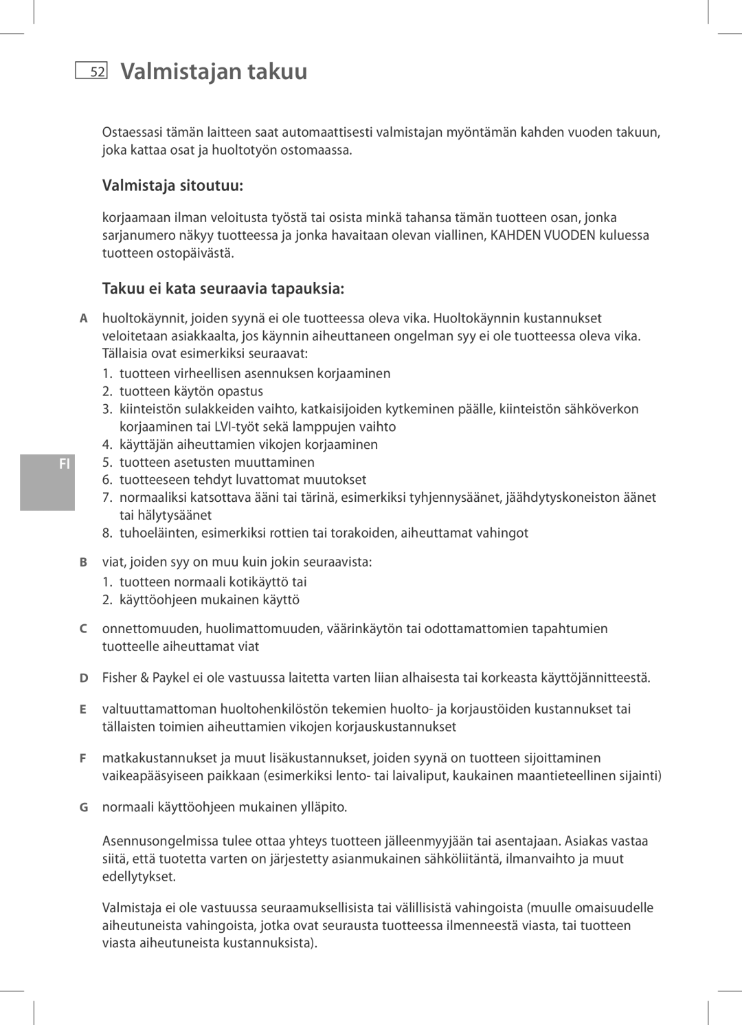 Fisher & Paykel HC60CGX1 Valmistajan takuu, Valmistaja sitoutuu, Takuu ei kata seuraavia tapauksia, Tai hälytysäänet 