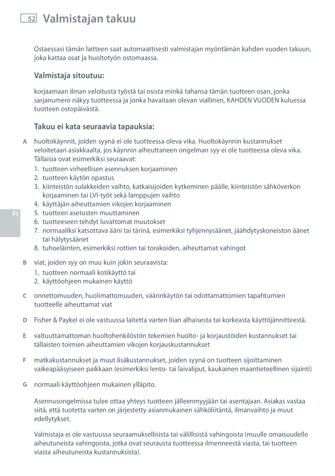 Fisher & Paykel HC60CGX1 Valmistajan takuu, Valmistaja sitoutuu, Takuu ei kata seuraavia tapauksia, Tai hälytysäänet 