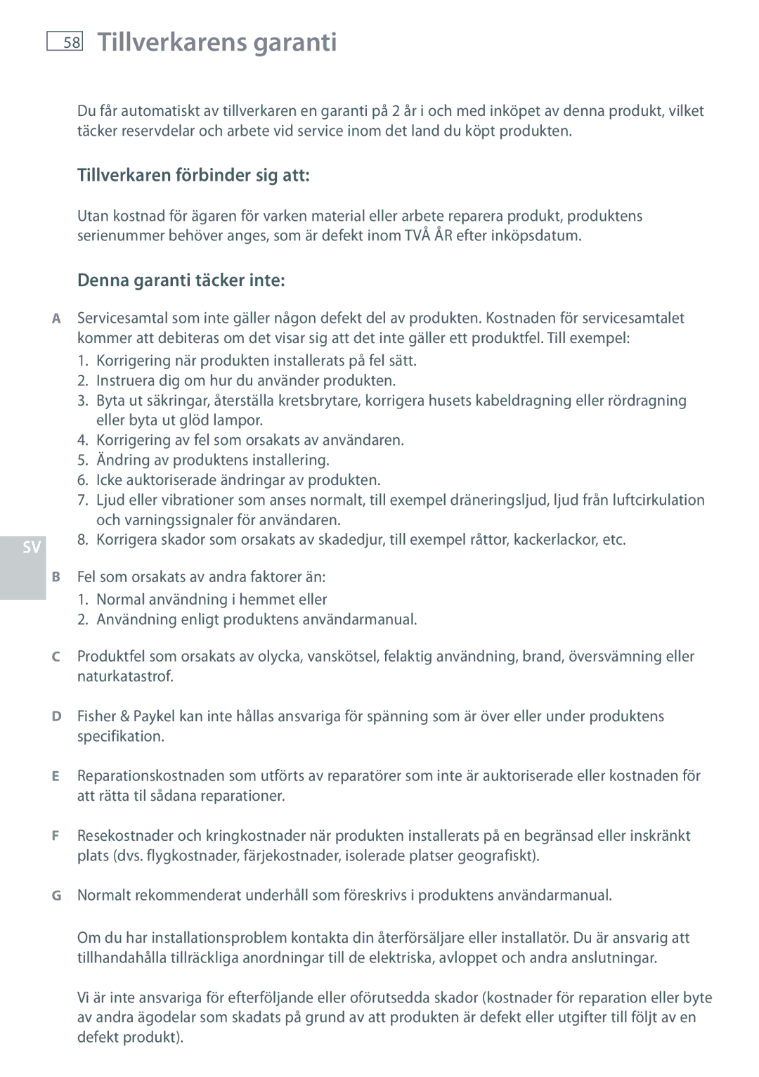 Fisher & Paykel HC60CGX1 Tillverkarens garanti, Tillverkaren förbinder sig att, Denna garanti täcker inte 