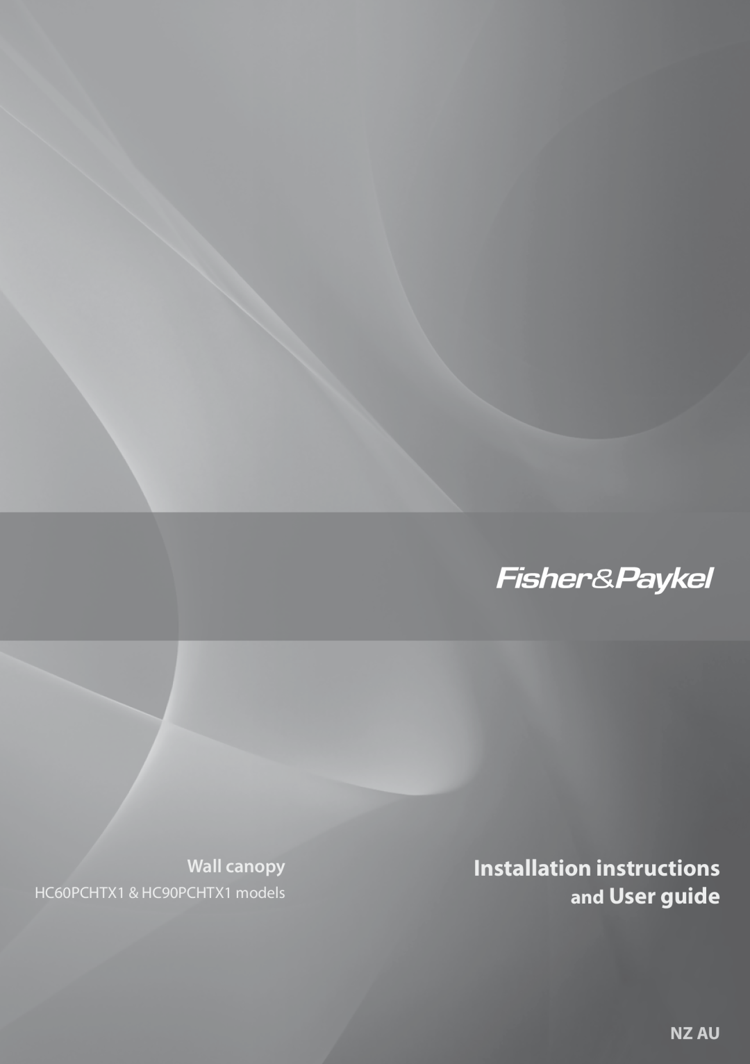 Fisher & Paykel HC90PCHTX1 installation instructions Installation instructions, and User guide, Wall canopy, Nz Au 
