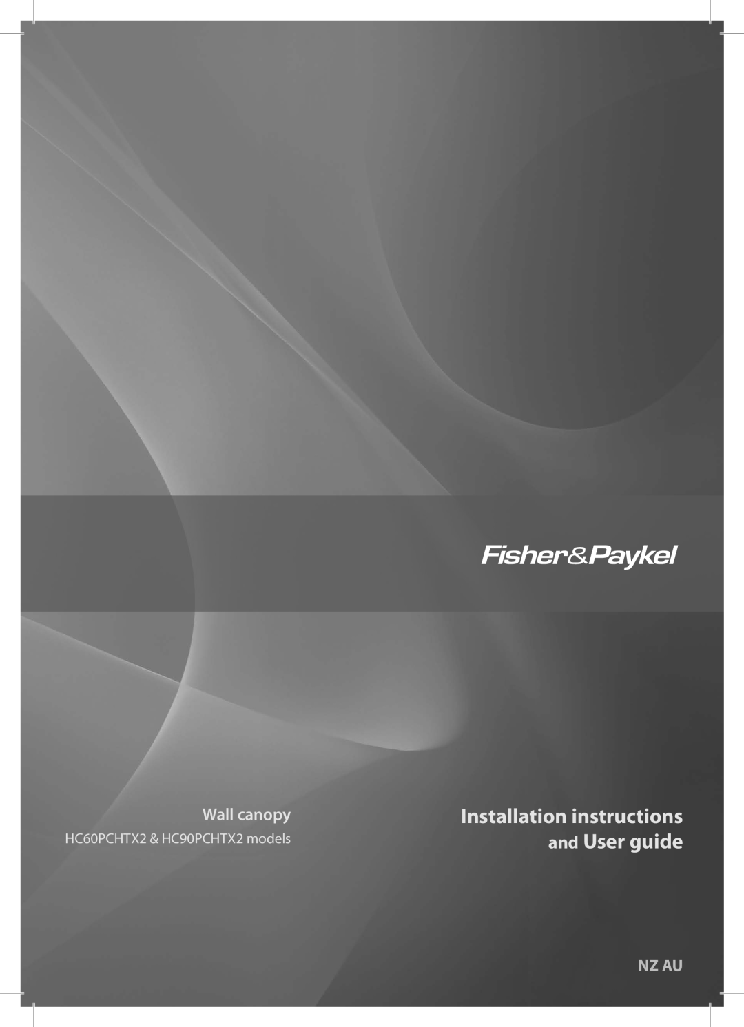 Fisher & Paykel HC90PCHTX2 installation instructions Installation instructions, and User guide, Wall canopy, Nz Au 