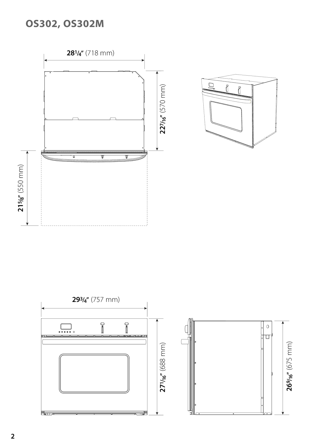 Fisher & Paykel OS302M, OD302M 281/4 718 mm 227/16 570 mm 215/8 550 mm 293/4 757 mm, 688 mm 675 mm 