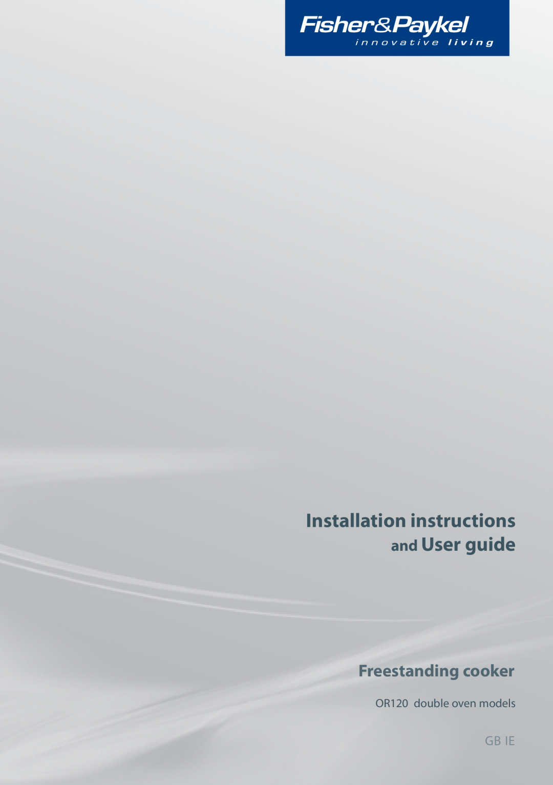 Fisher & Paykel OR120 installation instructions Installation instructions and User guide, Freestanding cooker, Gb Ie 
