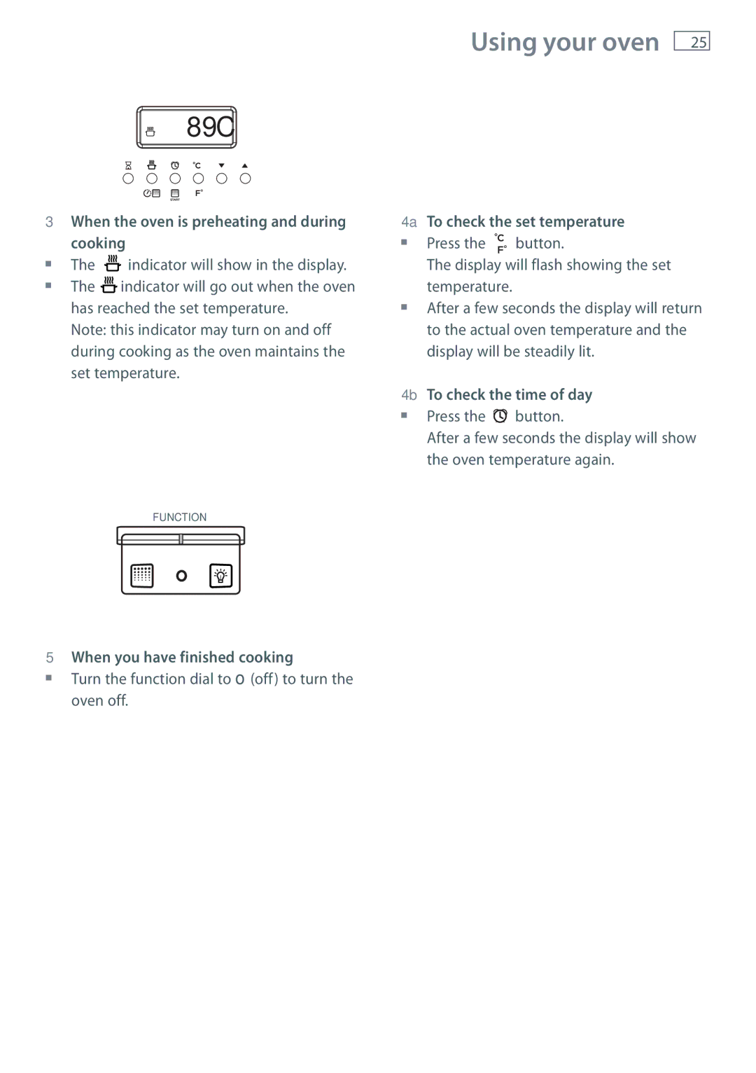 Fisher & Paykel OR90SDBGFPX When the oven is preheating and during cooking, When you have finished cooking 