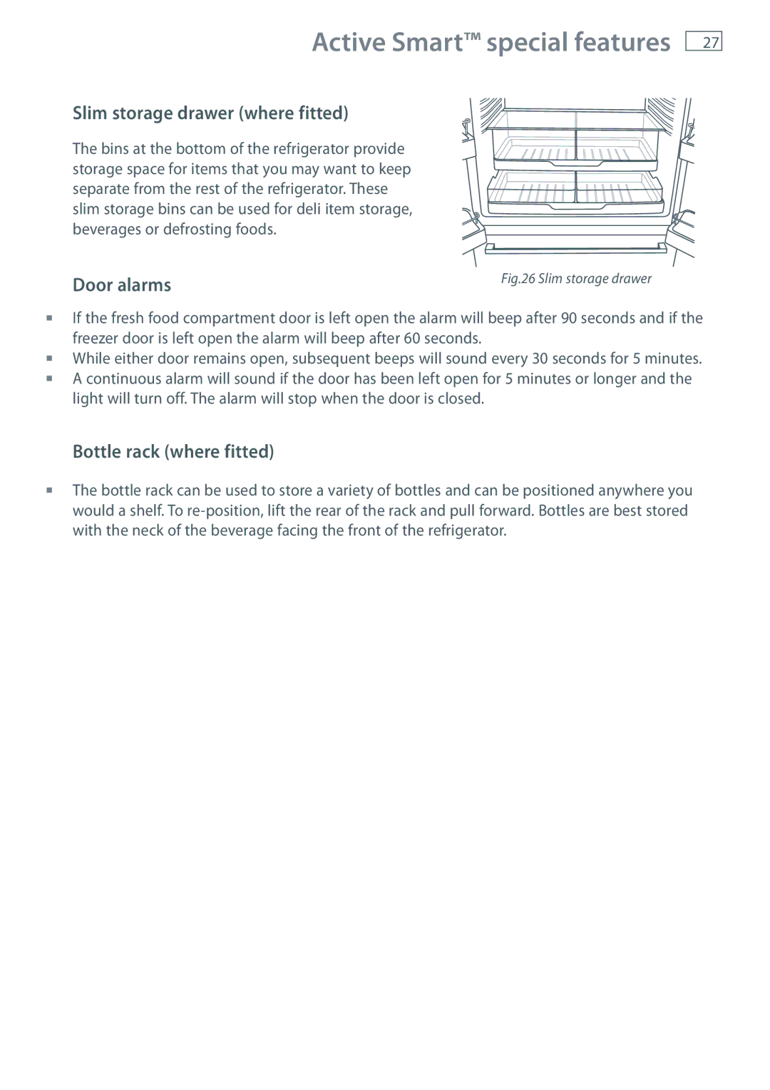 Fisher & Paykel RF540A, RF610A, RF201A Slim storage drawer where fitted, Door alarms, Bottle rack where fitted 