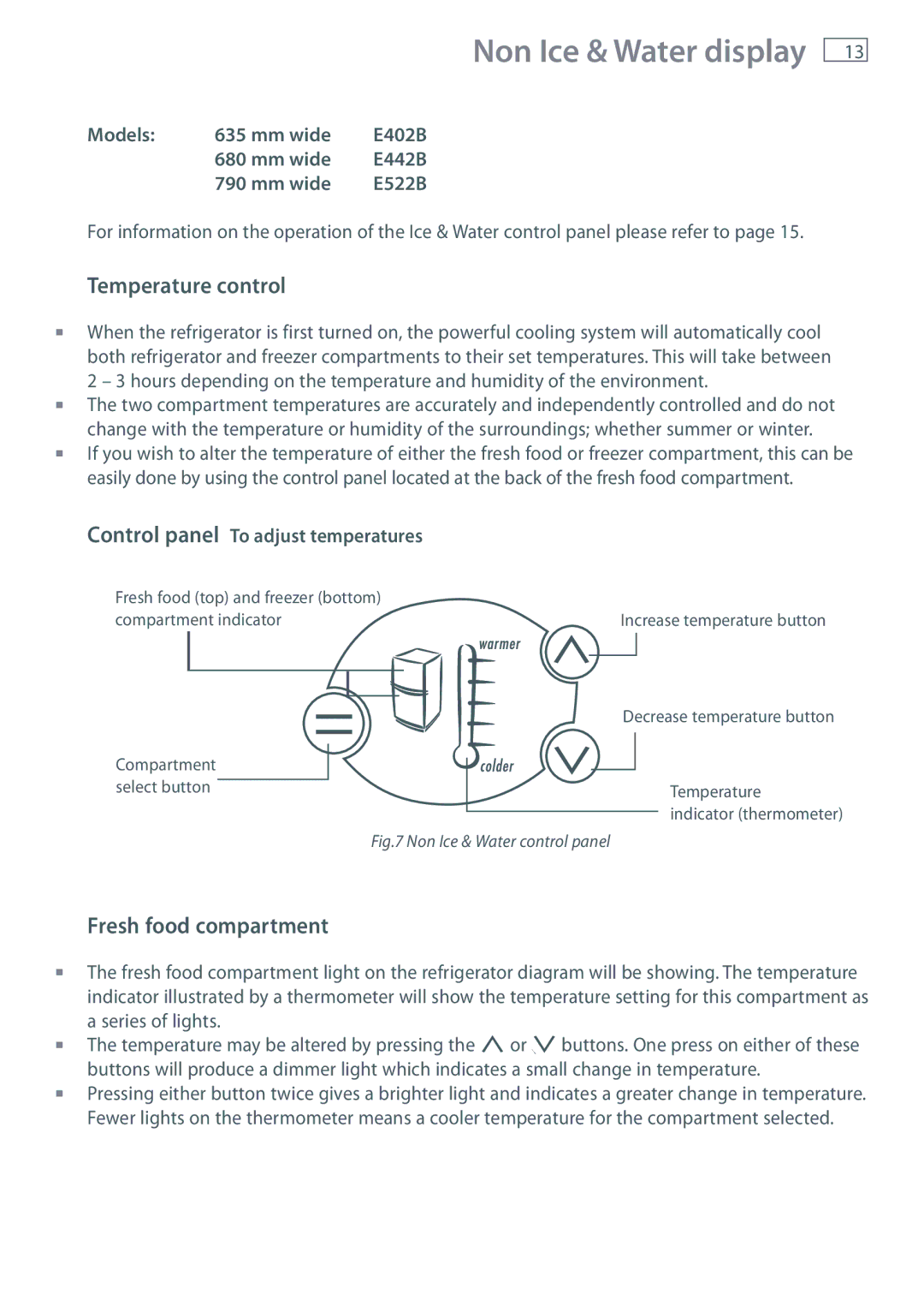 Fisher & Paykel RF610ADUX, E522BLXFD Non Ice & Water display, Temperature control, Fresh food compartment, Models Mm wide 