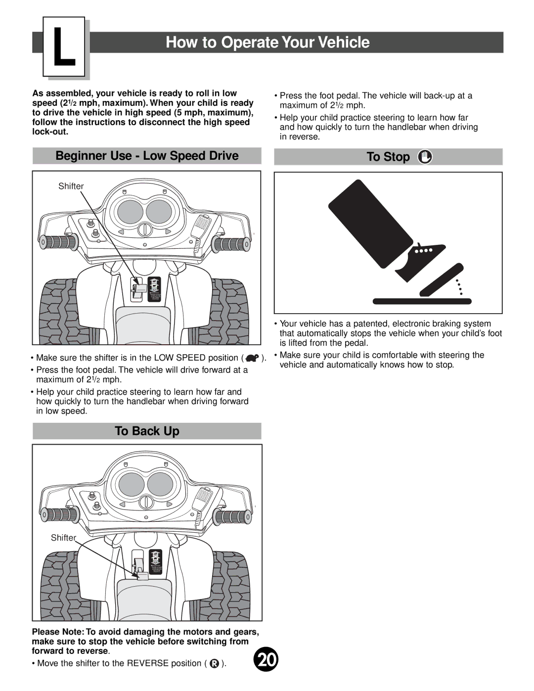 Fisher-Price 74527 owner manual How to Operate Your Vehicle, Beginner Use Low Speed Drive To Stop 