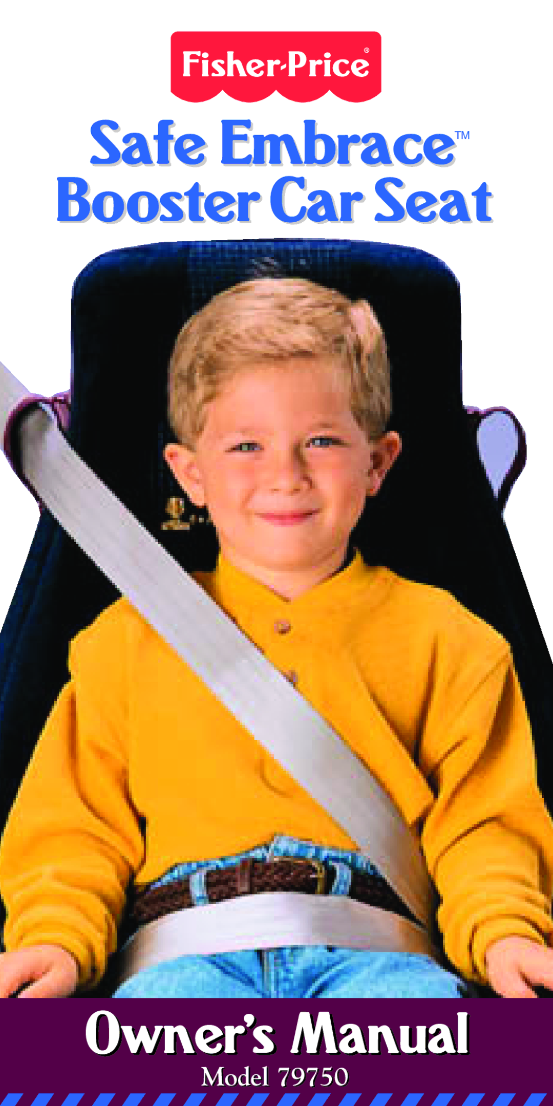 Fisher-Price 79750 owner manual Safe EmbraceTM BoosterCarSeat 