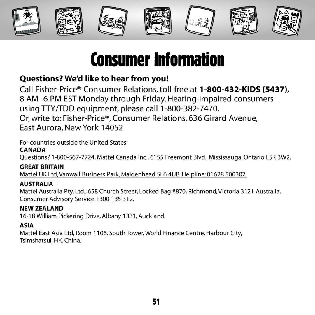 Fisher-Price C5347 owner manual Consumer Information, Questions? We’d like to hear from you 