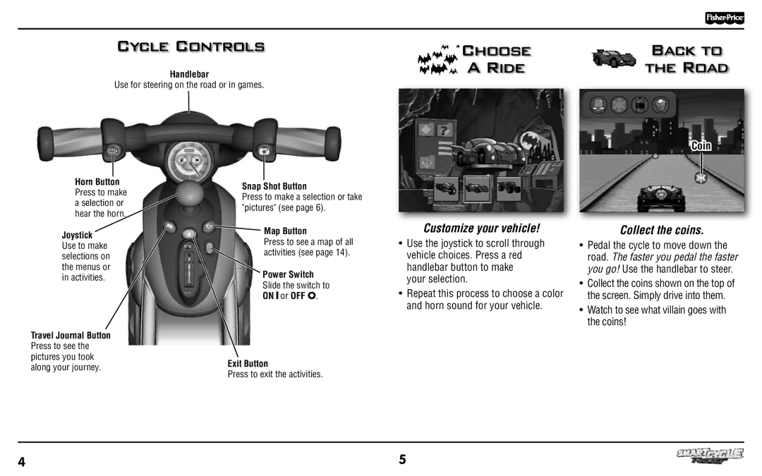 Fisher-Price T6347 manual Cycle Controls, Choose Back to Ride Road, Customize your vehicle, Collect the coins, Coin 