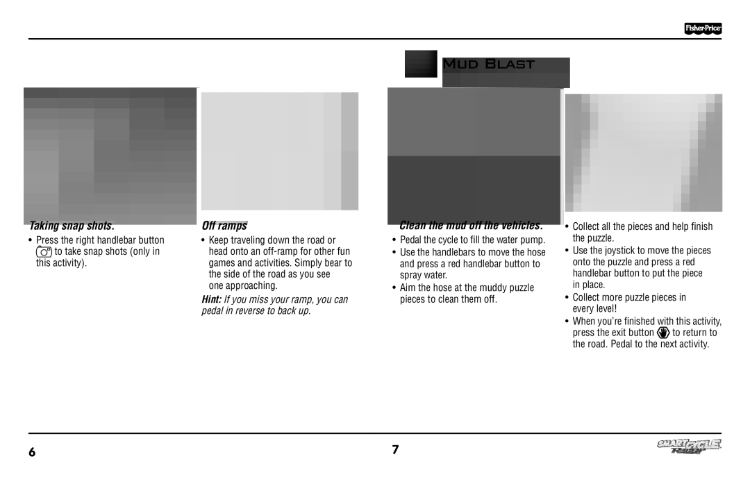 Fisher-Price T6349 manual Mud Blast, Taking snap shots, Off ramps, Clean the mud off the vehicles 