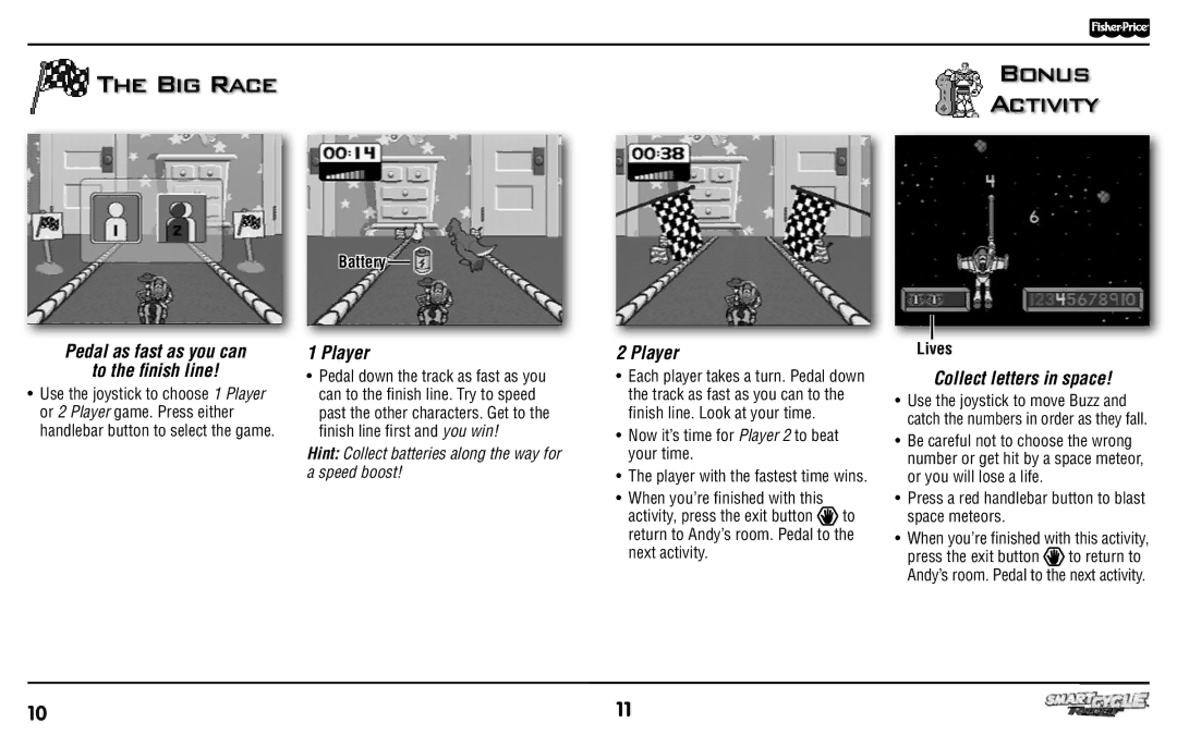 Fisher-Price T6355 Big Race Bonus Activity, Pedal as fast as you can To the ﬁ nish line, Player, Collect letters in space 