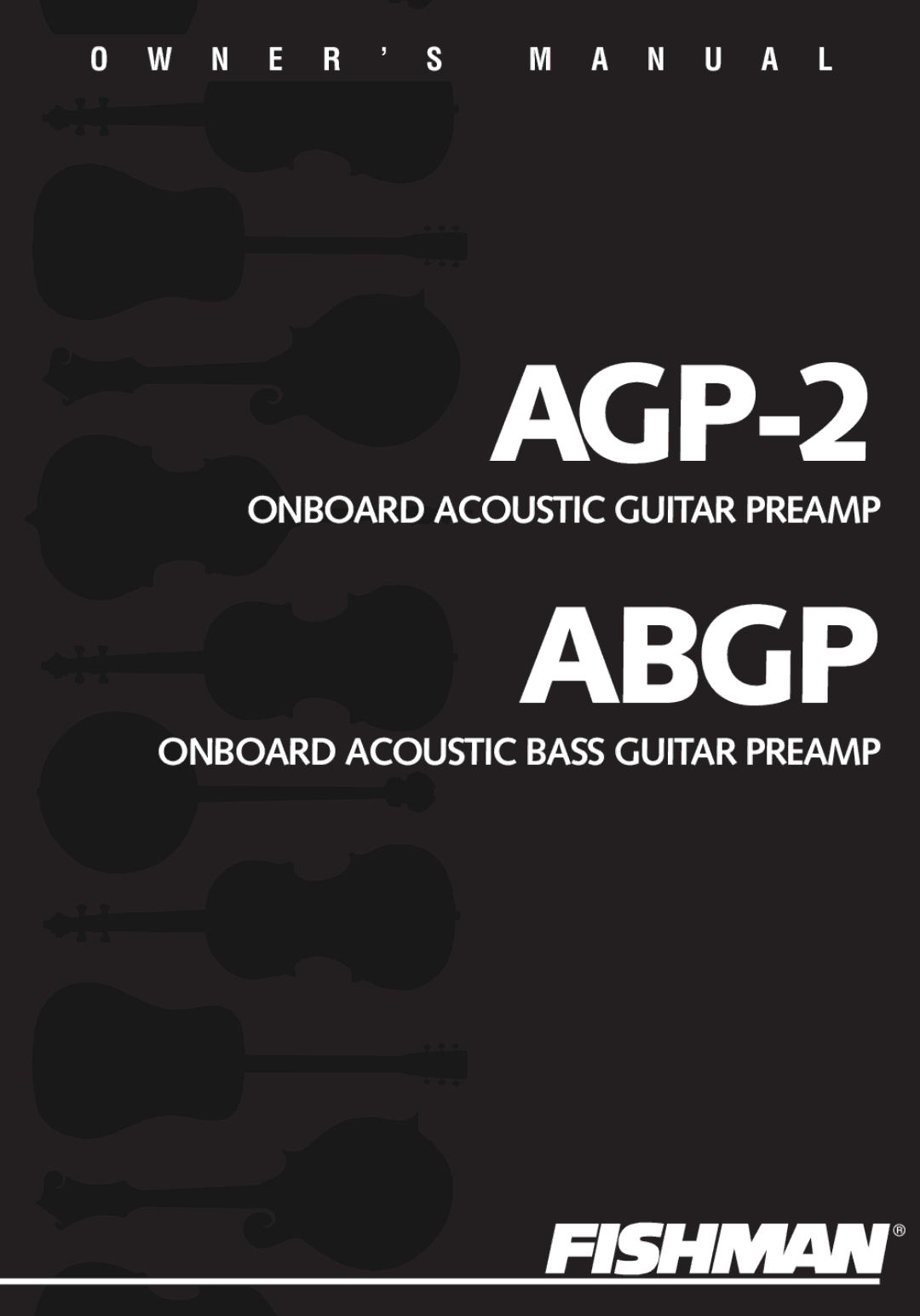 Fishman ABGP, AGP-2 owner manual Onboard Acoustic Guitar Preamp, Onboard Acoustic Bass Guitar Preamp 