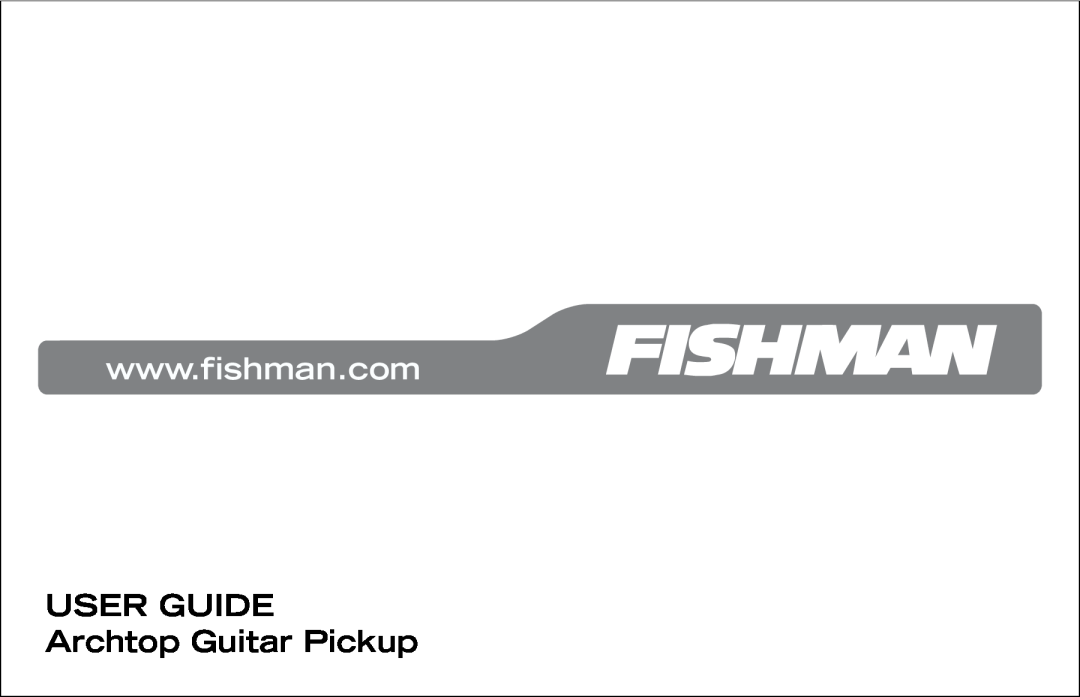Fishman manual USER GUIDE Archtop Guitar Pickup 