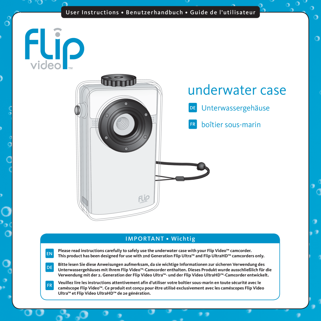 Flip Video Underwater Case manual underwater case, DE Unterwassergehäuse FR boîtier sous-marin, IMPORTANT Wichtig 