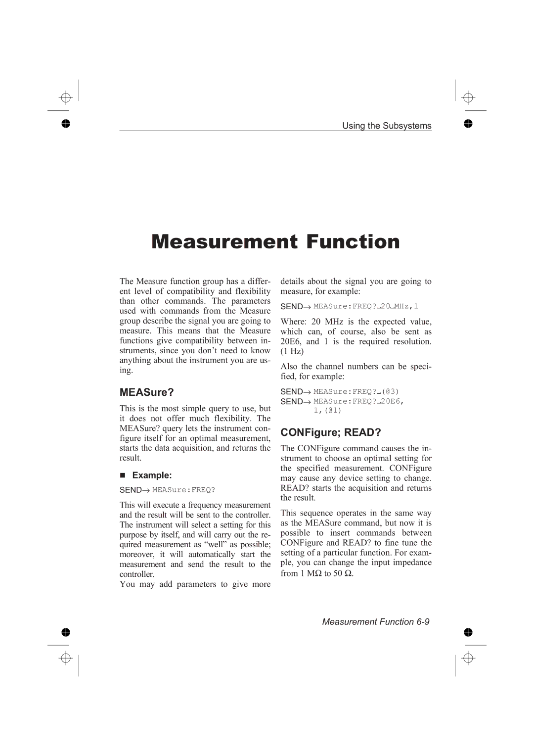 Fluke PM6681, PM6685 MEASure?, CONFigure READ?, SEND→ MEASureFREQ?20MHz,1, SEND→ MEASureFREQ?@3 SEND→ MEASureFREQ?20E6 