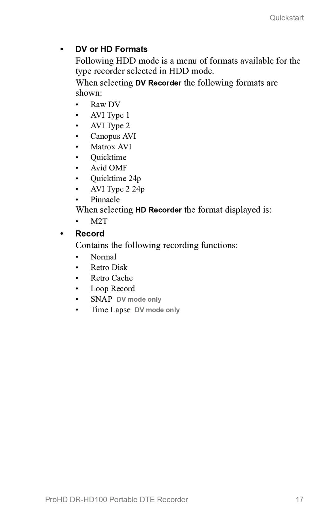 FOCUS Enhancements DR-HD100 When selecting HD Recorder the format displayed is, Contains the following recording functions 