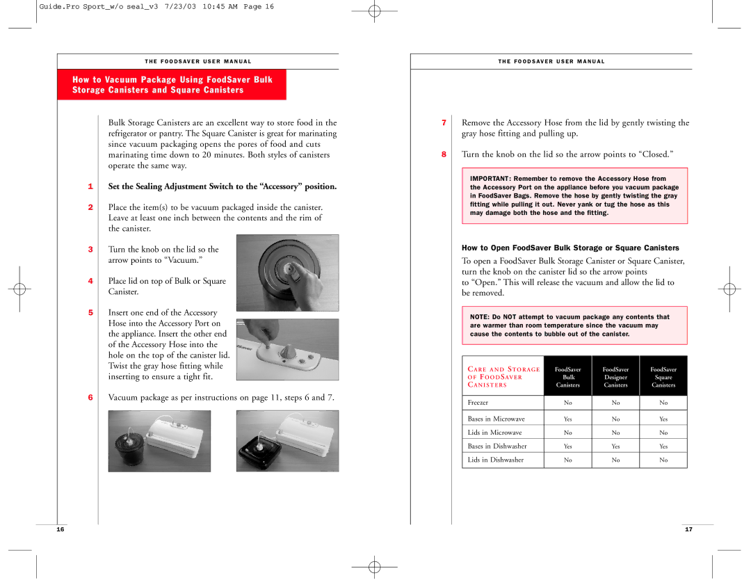 FoodSaver Vac 1500 Place lid on top of Bulk or Square Canister, Vacuum package as per instructions on page 11, steps 6 