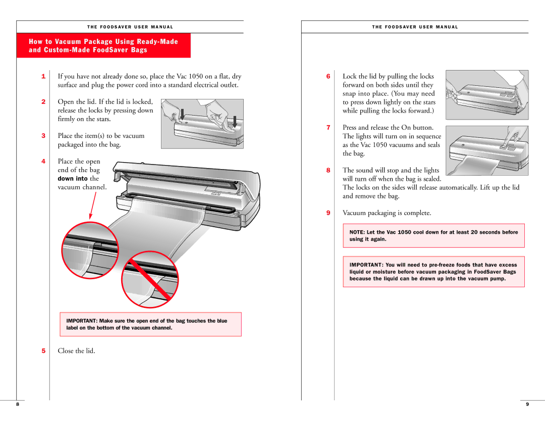 FoodSaver Vac1050 Open the lid. If the lid is locked, Firmly on the stars, Place the items to be vacuum, Place the open 