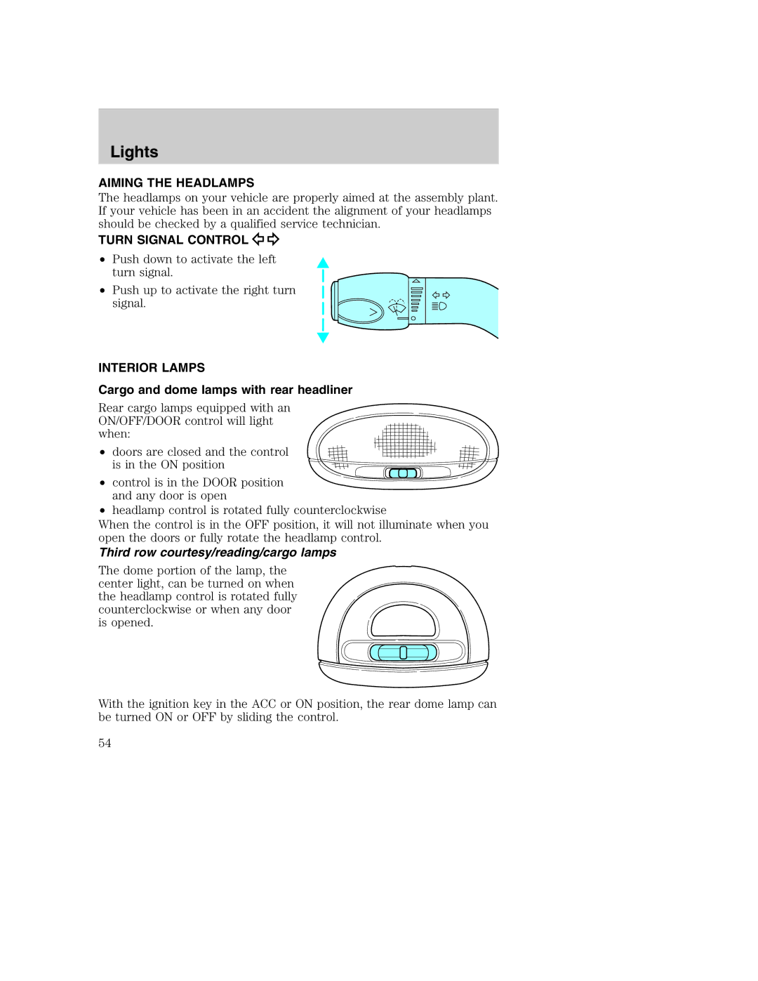 Ford AM/FM stereo Aiming the Headlamps, Turn Signal Control, Interior Lamps, Cargo and dome lamps with rear headliner 