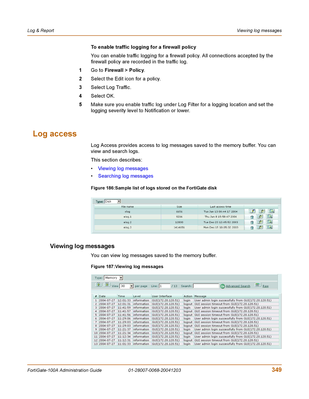 Fortinet 100A manual Log access, Viewing log messages, 349, To enable traffic logging for a firewall policy 