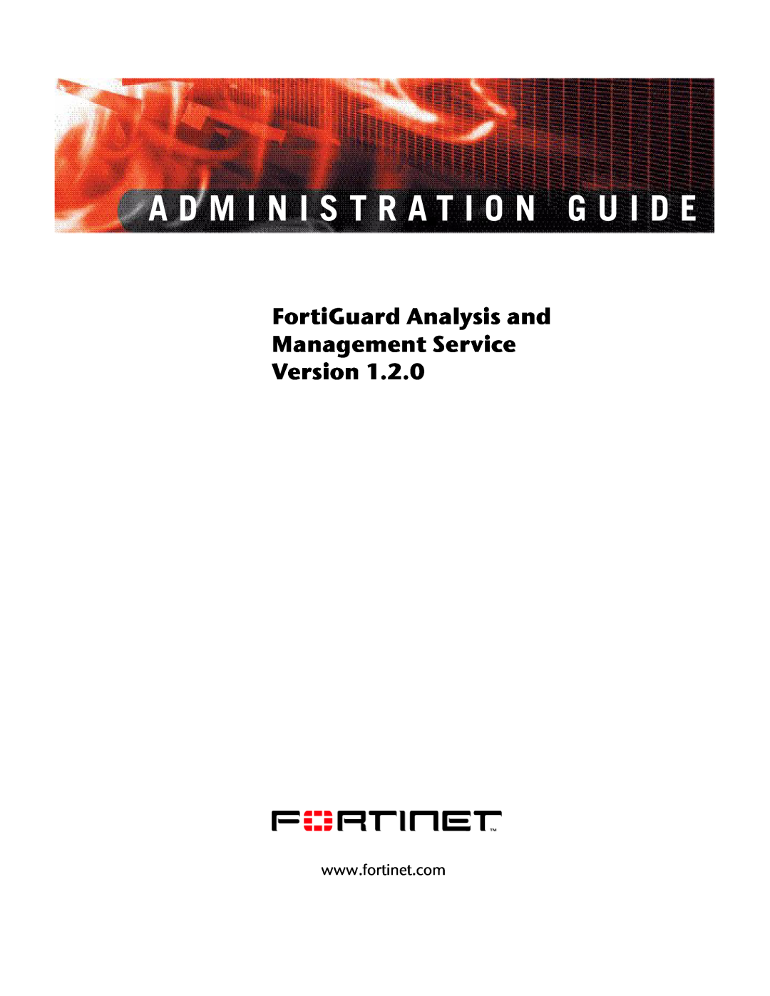 Fortinet 1.2.0 manual FortiGuard Analysis and Management Service Version, A D M I N I S T R A T I O N G U I D E 