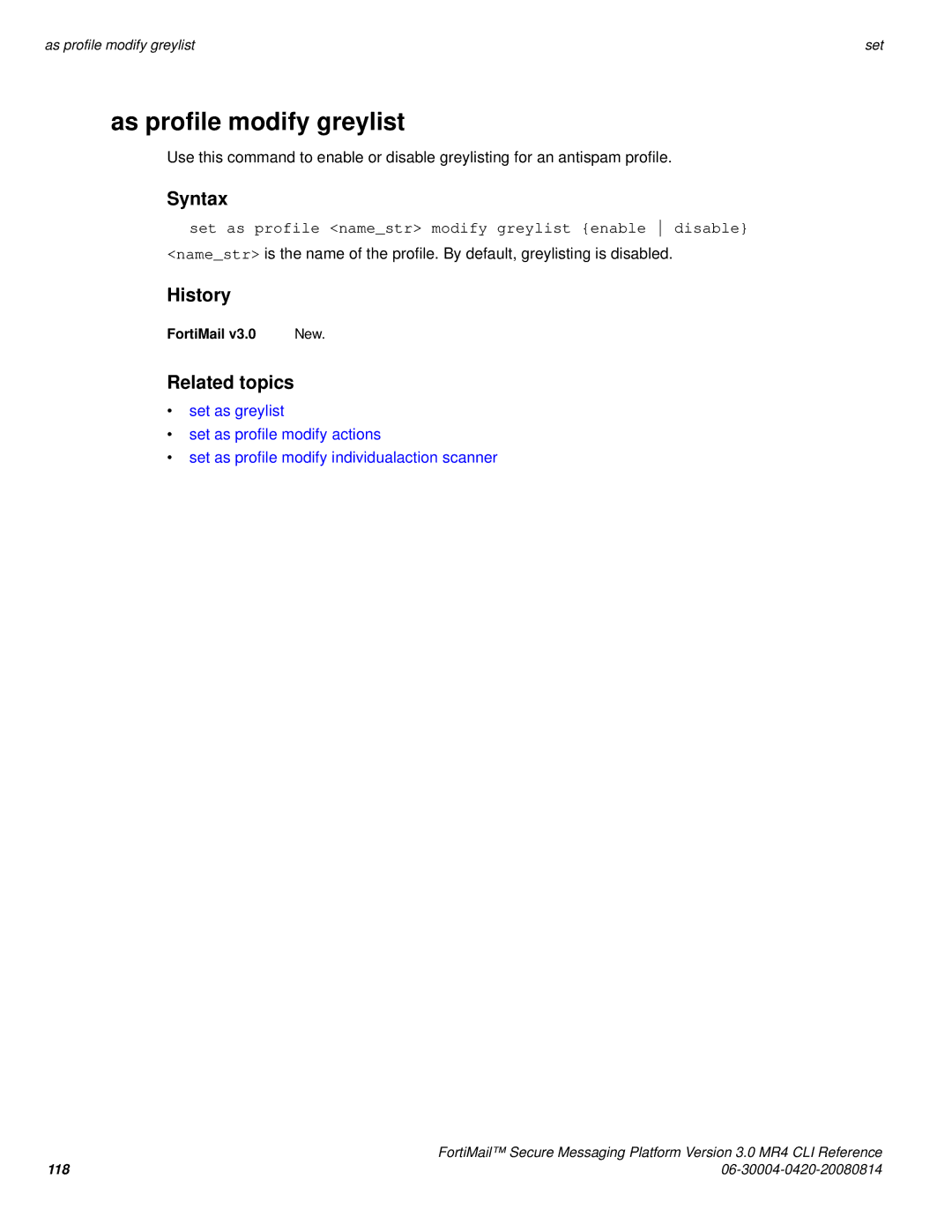 Fortinet 3.0 MR4 manual As profile modify greylist, Set as profile namestr modify greylist enable disable 