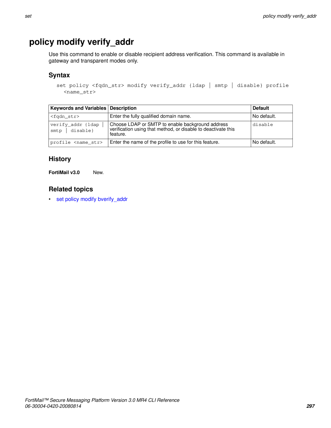 Fortinet 3.0 MR4 Policy modify verifyaddr, Set policy modify bverifyaddr, Verifyaddr ldap, Smtp disable, Profile namestr 