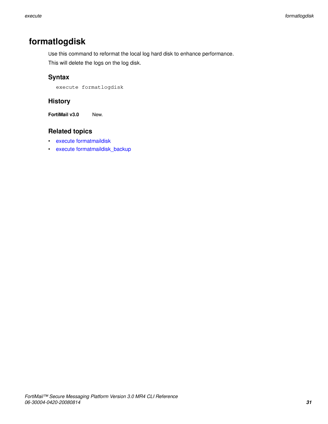 Fortinet 3.0 MR4 manual Formatlogdisk, Execute formatlogdisk, Execute formatmaildisk Execute formatmaildiskbackup 