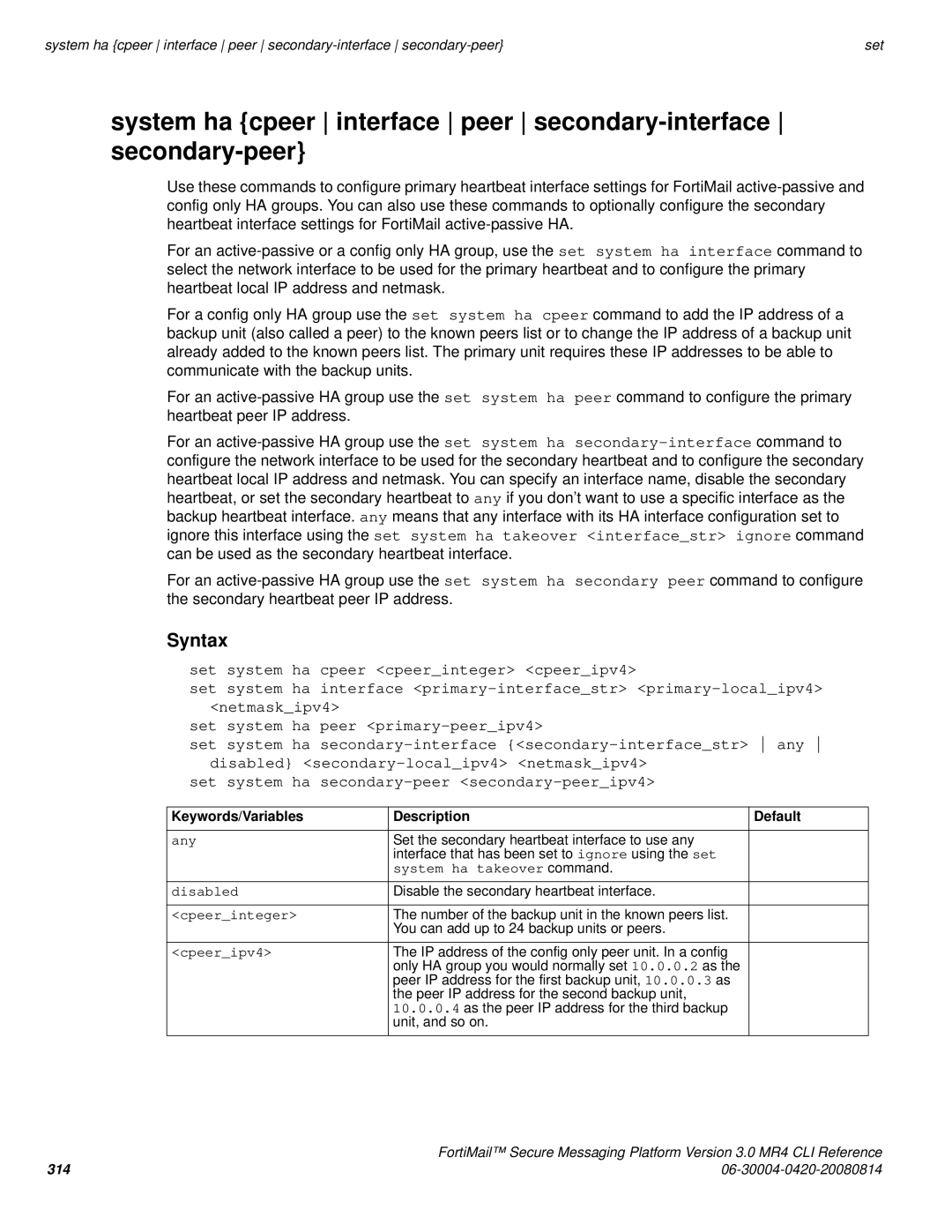 Fortinet 3.0 MR4 manual Any, System ha takeover command Disabled, Cpeerinteger, Cpeeripv4 