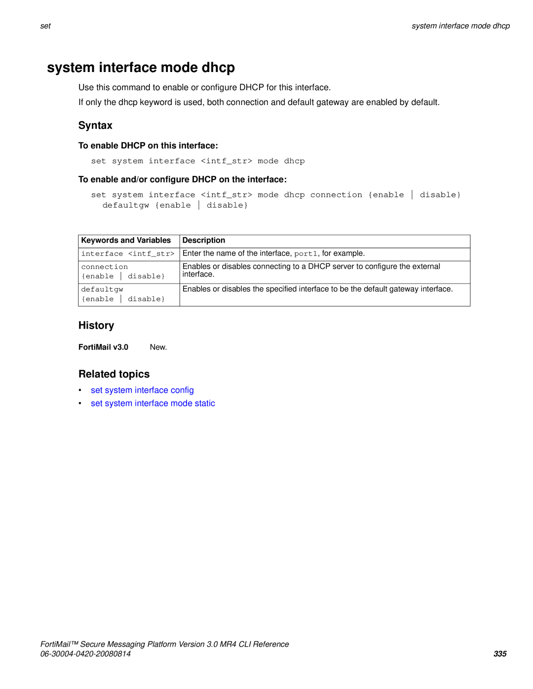 Fortinet 3.0 MR4 System interface mode dhcp, Set system interface intfstr mode dhcp, Connection Disable, Defaultgw Disable 