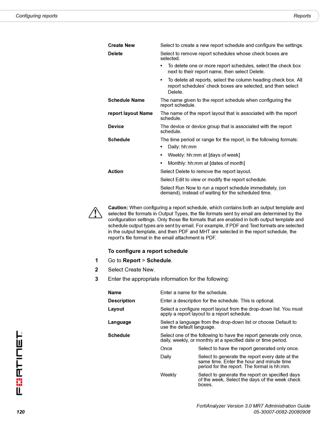 Fortinet 3.0 MR7 manual To configure a report schedule Go to Report Schedule, Schedule Name, Report layout Name 