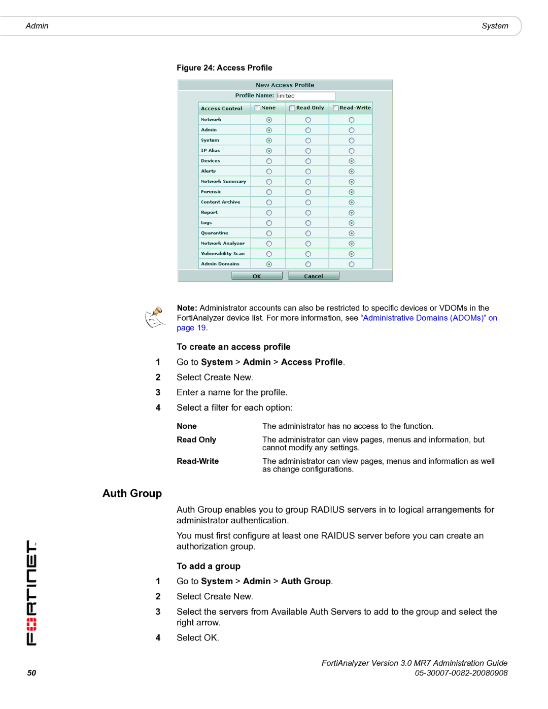 Fortinet 3.0 MR7 manual To add a group Go to System Admin Auth Group, None, Read Only, Read-Write 