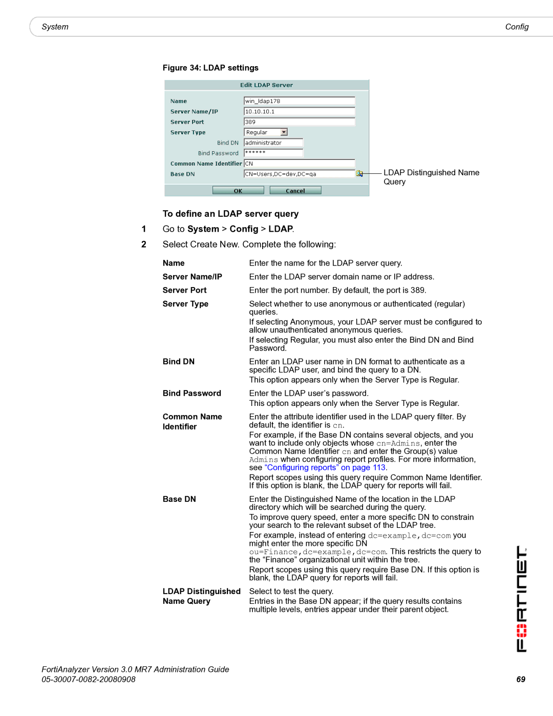 Fortinet 3.0 MR7 manual To define an Ldap server query Go to System Config Ldap, Select Create New. Complete the following 