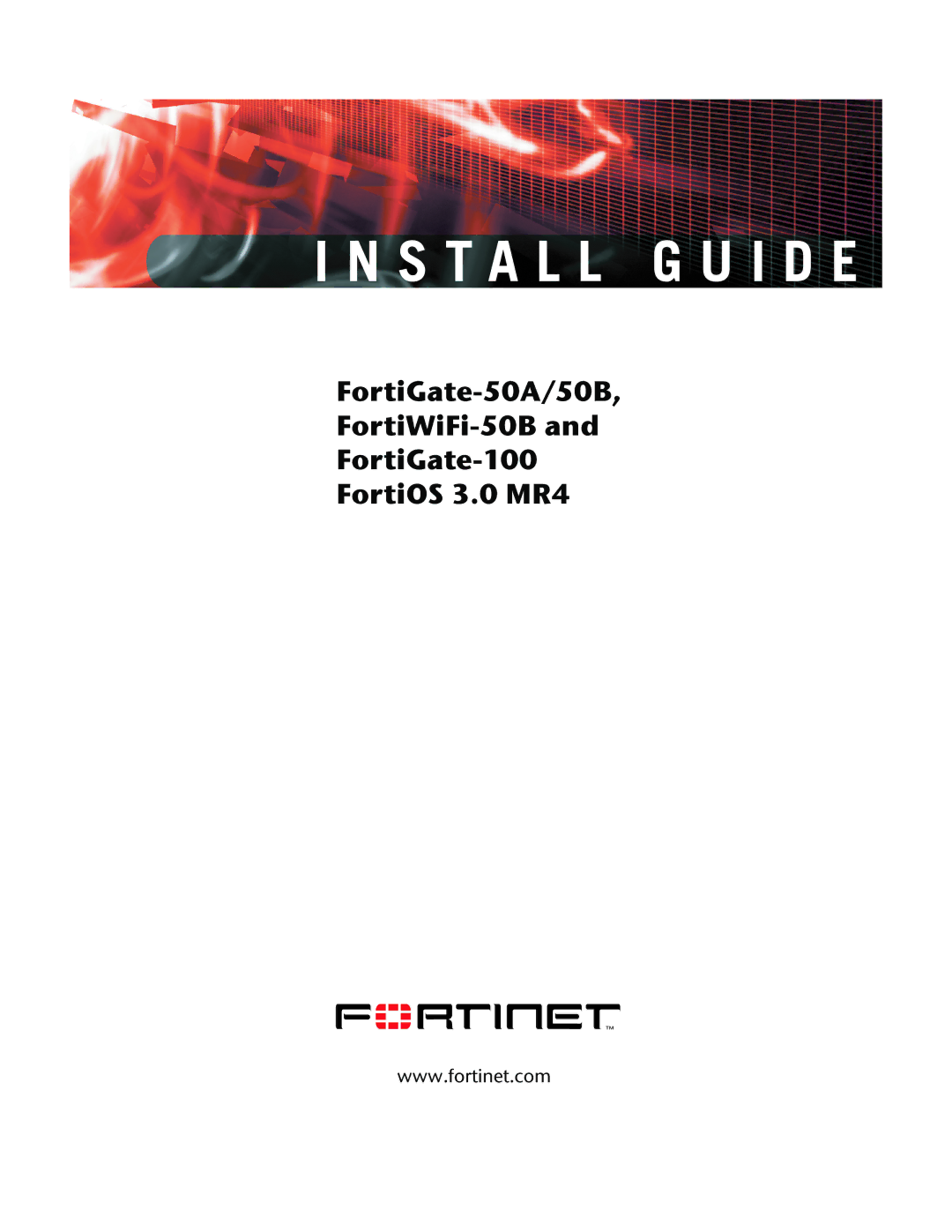 Fortinet 50A/50B, 100 manual Install G U I D E 