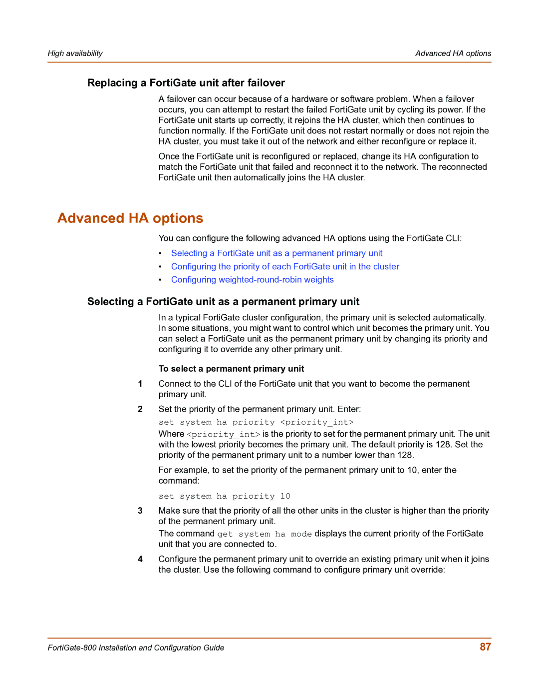 Fortinet FortiGate-800 Advanced HA options, Replacing a FortiGate unit after failover, To select a permanent primary unit 